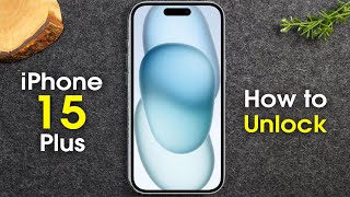 How to Unlock iPhone 15 Plus