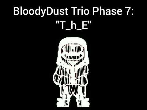 BloodyDustTrio Phase 7: - "T_h_E"