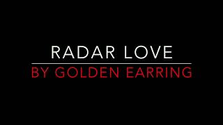 GOLDEN EARRING   RADAR LOVE 1973 LYRICS