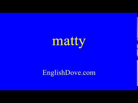How to pronounce matty in American English.