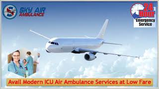Book Sky Air Ambulance from Bokaro or Cooch-Behar to Delhi at Low Budget
