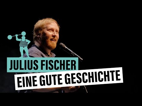 Julius Fischer - Eine gute Geschichte