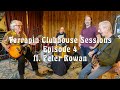 The Clubhouse Sessions: Episode 4 - ft. Peter Rowan
