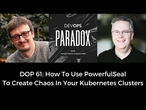 DOP 61: How To Use PowerfulSeal To Create Chaos In Your Kubernetes Clusters