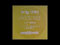 Only Child  -  Addicted feat Veba (Llorca Spanish Banks Remix)