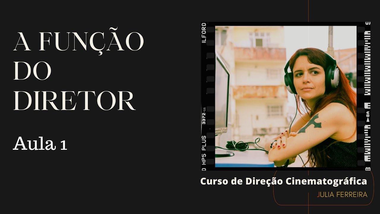 A FUNÇÃO DO DIRETOR - Curso de Direção Cinematográfica: aula 1