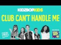 KIDZ BOP Kids - Club Can't Handle Me (KIDZ BOP 19)