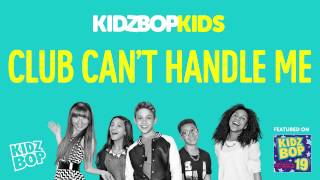 KIDZ BOP Kids - Club Can&#39;t Handle Me (KIDZ BOP 19)
