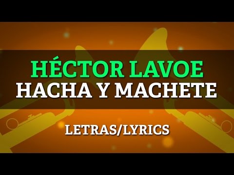 Hector Lavoe - Hacha y Machete (Lyrics/Letras)