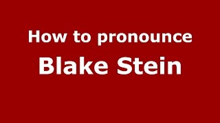 How to pronounce Blake Stein
