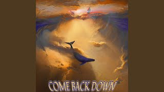 Come back down Music Video