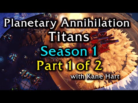 Let's Play Planetary Annihilation Titans - Part 1 of 2 - Season 1