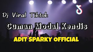 Download lagu DJ VIRAL TIKTOK CUMAN MODAL KENDIS❗❗Adit Sparky  Nwrmxx FULLBASS mp3 Download lagu DJ VIRAL TIKTOK CUMAN MODAL KENDIS❗❗Adit Sparky  Nwrmxx FULLBASS mp3