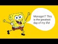 Spongebob Squarepants Manager This Is The Greatest Day Of My Life