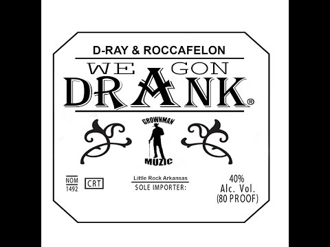 D-RAY & ROCCAFELON - We Gon Drank