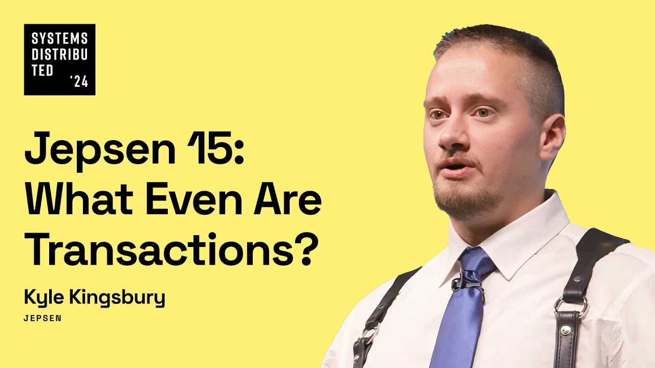 Jepsen 15: What Even Are Transactions? by Kyle Kingsbury