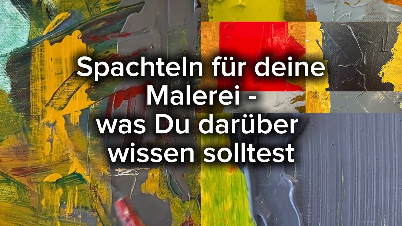 Elementare Malerei – Basiswissen – „Spachteln in der Malerei – was du darüber wissen solltest" Part 1 (Level 1-3)