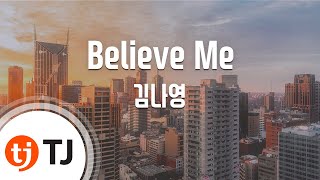[TJ노래방 / 반키올림] Believe Me - 김나영(Kim, Na-Young) / TJ Karaoke
