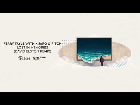Ferry Tayle with Xijaro & Pitch - Lost in Memories (David Elston Remix)