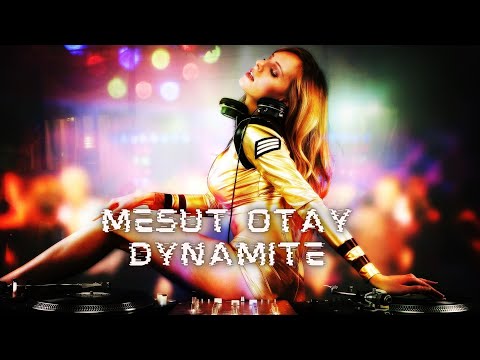 Mesut Otay - Dynamite  (Original Mix ) 2022