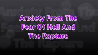 Leaving Religion: Anxiety Of Hell And The Rapture