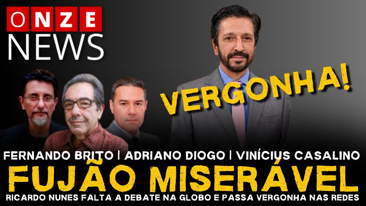 Onze News | Fujão miserável: Ricardo Nunes falta a debate na Globo e passa vergonha nas redes