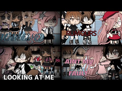 Overwhelmed / Rumours / Looking at me / Ain't my fault (GLMV) 4 in 1