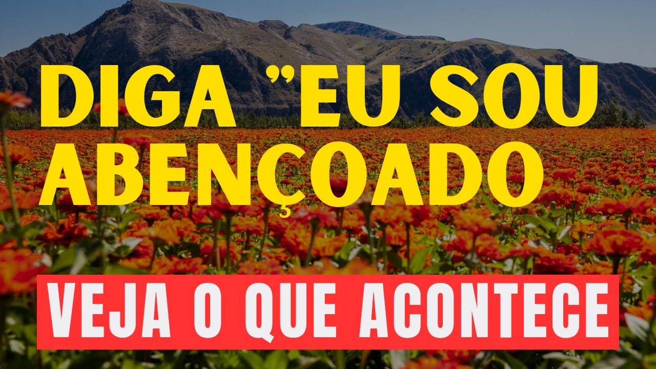 REPITA TODOS OS DIAS: EU SOU ABENÇOADO - DECLARAÇÃO DE VITÓRIA E PROSPERIDADE PARA 2025