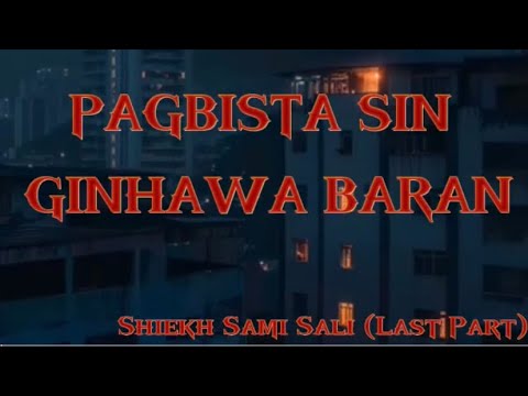 📌“ PAGBISTA SIN GINHAWA BARAN “🎙️𝐒𝐇𝐈𝐄𝐊𝐇 𝐒𝐀𝐌𝐈 𝐒𝐀𝐋𝐈 [𝐋𝐀𝐒𝐓 𝐏𝐀𝐑𝐓]