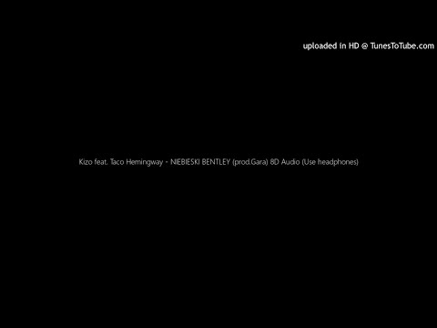 Kizo feat. Taco Hemingway - NIEBIESKI BENTLEY (prod.Gara) 8D Audio (Use headphones)