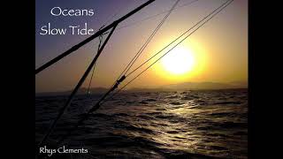 Oceans, Slow Tide - Rhys Clements [AUDIO]