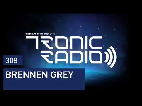 Tronic Podcast 308 with Brennen Grey