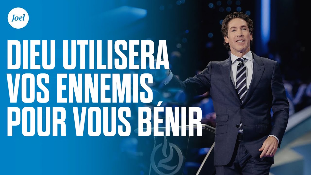 Comment vos ennemis peuvent devenir votre plus grande bénédiction | Joel Osteen