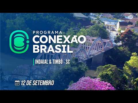 CONEXÃO BRASIL | Indaial + Timbó - Programa Completo