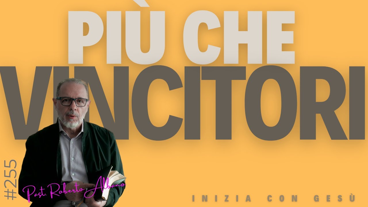 INIZIA CON GESÙ! - "Più che Vincitori"