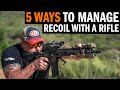 How To Reduce Rifle Recoil: 5 Ways With Army Ranger Dave Steinbach