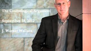 The Cosmological Argument - J. Warner Wallace