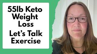 How I Exercise On Keto  - 55lb Keto Weight Loss
