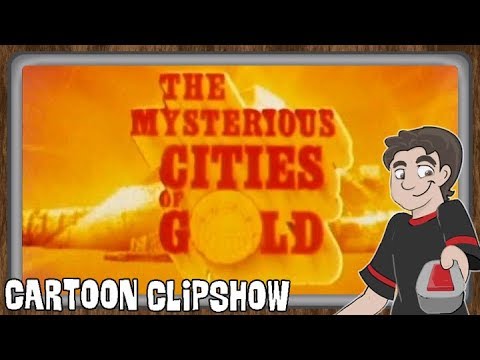 Cartoon Clipshow: 99 - The Mysterious Cities of Gold