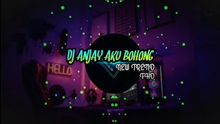 Download lagu DJ ANJAY AKU BOHONG ARAK YANG BOHONG X KUCING GARONG mp3
