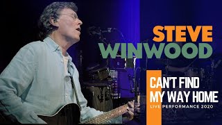 Steve Winwood - Can&#39;t Find My Way Home (Live Performance 2020)