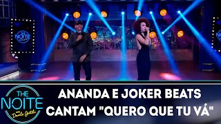 Ananda e Joker Beats cantam &quot;Quero que tu vá&quot; | The Noite (09/10/18)