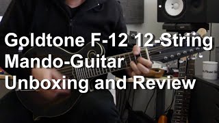 Video thumbnail for Goldtone 12-String F-12 Mando-Guitar Unboxing and Review | Tom Strahle | Pro Guitar Secrets by Tom Strahle
