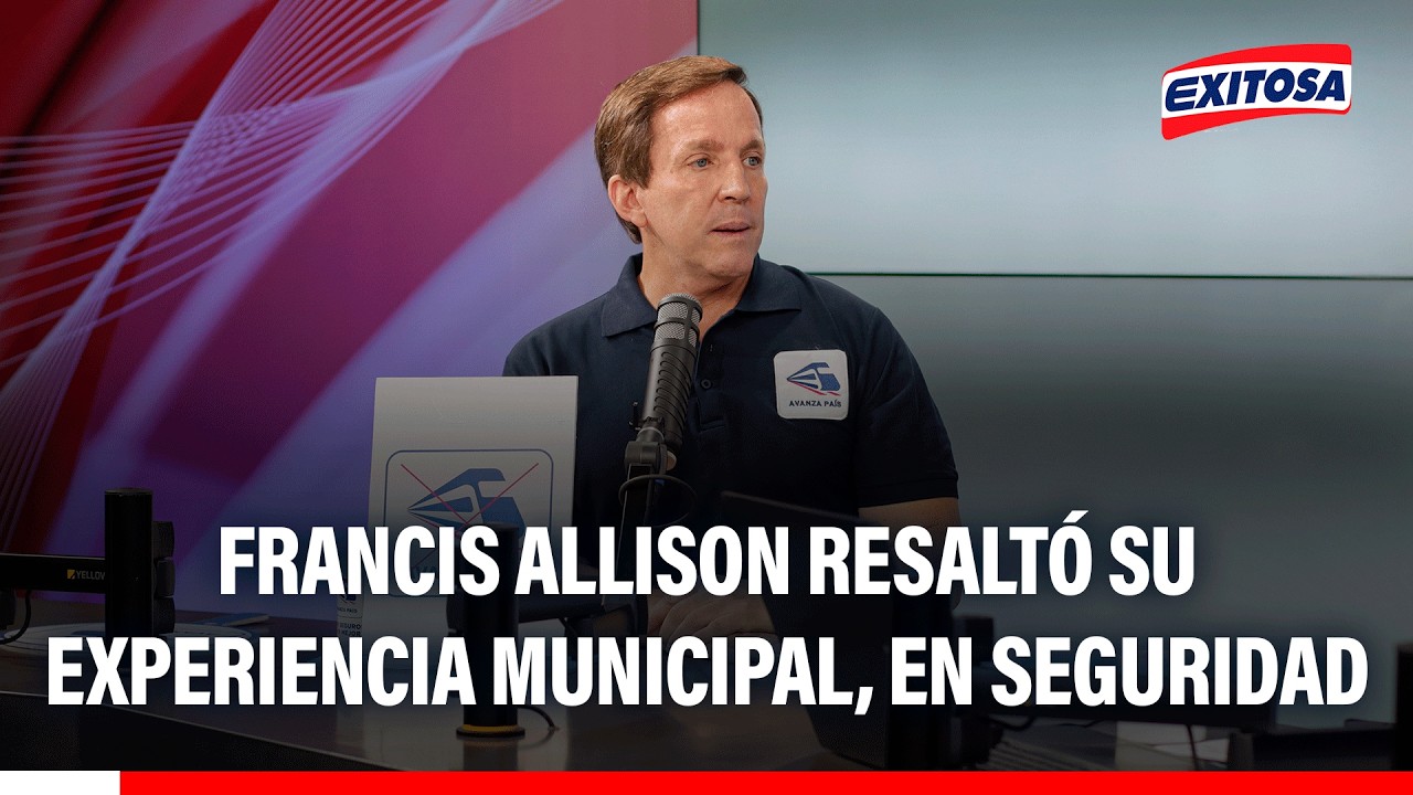 🔴🔵 Francis Allison destaca experiencia municipal y en seguridad ciudadana como candidato a Lima
