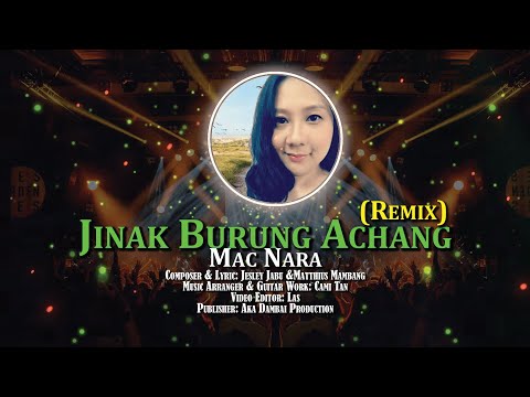 Jinak Burung Achang - Mac Nara (Official Lyric Video - Remix Version)