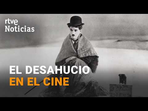 Del desahucio de Fernán Gómez a Chaplin: la crisis de la vivienda en el cine | RTVE Noticias