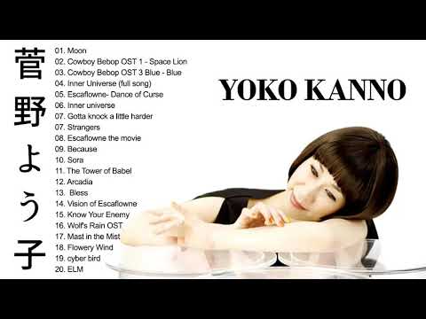 The best of yoko kanno ~ 菅野よう子 Yoko Kanno Best Songs