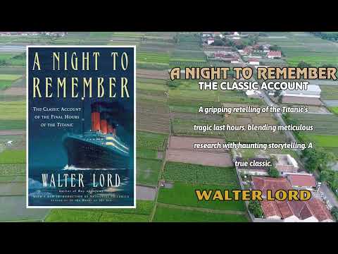 A Night to Remember The Classic Account of the Final Hours of the Titanic by Walter Lord