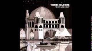 White Rabbits - March of The Camels