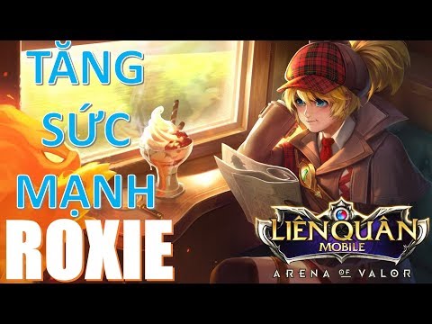 Bất ngờ ROXIE tăng sức mạnh đốt và hồi phục gấp đôi Liên quân mobile Arena of Valor